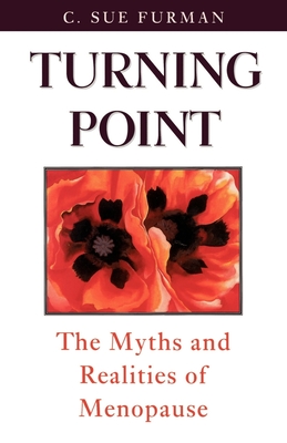 Turning Point: The Myths and Realities of Menopause - Furman, C Sue