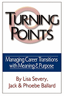 Turning Points: Managing Career Transitions with Meaning and Purpose