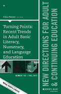 Turning Points: Recent Trends in Adult Basic Literacy, Numeracy, and Language Education: New Directions for Adult and Continuing Education