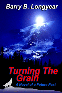 Turning The Grain: A Novel of a Future Past