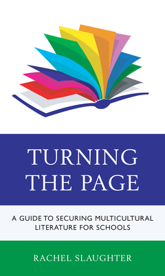 Turning the Page: A Guide to Securing Multicultural Literature for Schools - Slaughter, Rachel