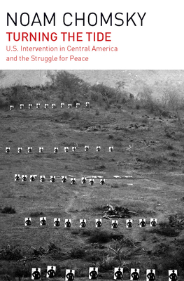 Turning the Tide: U.S. Intervention in Central America and the Struggle for Peace - Chomsky, Noam