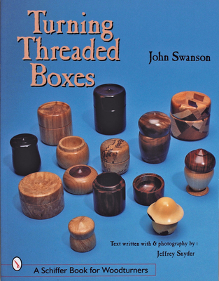 Turning Threaded Boxes - Swanson, John, Dr.