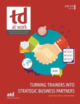 Turning Trainers Into Strategic Business Partners - Guerra-Lopez, Ingrid, Dr., and Hicks, Karen