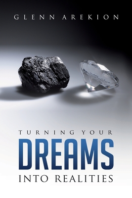 Turning Your Dreams into Realities - Arekion, Glenn