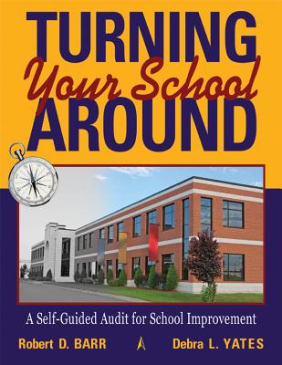 Turning Your School Around: A Self-Guided Audit for School Improvement - Barr, Robert D, Dr., and Yates, Debra L