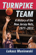 Turnpike Team: A History of the New Jersey Nets, 1977-2012