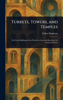 Turrets, Towers, and Temples - Singleton, Esther