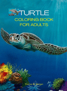 Turtle Coloring Book for Adults: Stress Relieving Turtle Designs for Adults 46 Premium Coloring Pages with Amazing Designs An Adults Turtle Coloring Book with Sea Turtles Relaxation, Meditation and Happiness Coloring Pages