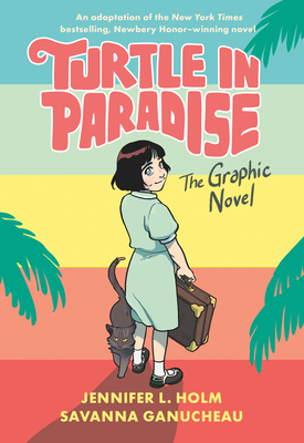 Turtle in Paradise: The Graphic Novel - Holm, Jennifer L, and Ganucheau, Savanna