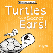 Turtles Have Secret Ears: A light-hearted book on the different types of sounds turtles can hear