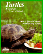 Turtles: How to Take Care of Them and Understand Them: Expert Advice on Environmental Needs of the Species - Wilke, Hartmut