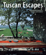 Tuscan Escapes: Inspirational Homes in Tuscany and Umbria - Clifton-Mogg, Caroline, and Tubbs, Chris (Photographer)