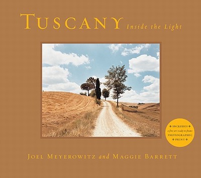 Tuscany: Inside the Light - Barrett, Maggie (Text by), and Meyerowitz, Joel (Photographer)