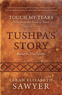 Tushpa's Story (Touch My Tears: Tales from the Trail of Tears Collection)