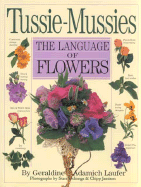 Tussie-Mussies: The Language of Flowers - Laufer, Geraldine Adamich, and Ockenga, Starr (Photographer), and Jamison, Chipp (Photographer)