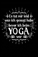 Tut Mir Leid F?r VOR Dem Yoga: Notizbuch / Notizheft F?r Yogi Yoga Kleidung Oberteil Top Outfit A5 (6x9in) Liniert Mit Linien
