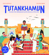 Tutankhamun: The Tale of the Child Pharaoh and the Discovery of His Tomb