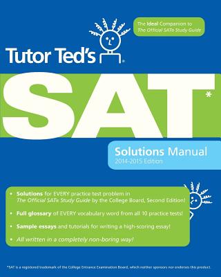 Tutor Ted's SAT Solutions Manual: The Ideal Companion Volume to the Official SAT Study Guide, 2nd Edition - Tutor Ted, Ted, and Dorsey, Ted, and Harrison, Ryan