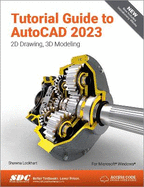 Tutorial Guide to AutoCAD 2023: 2D Drawing, 3D Modeling