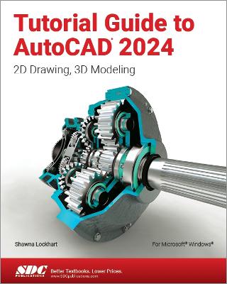 Tutorial Guide to AutoCAD 2024: 2D Drawing, 3D Modeling - Lockhart, Shawna