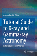 Tutorial Guide to X-Ray and Gamma-Ray Astronomy: Data Reduction and Analysis
