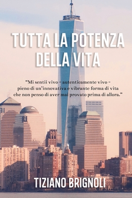 Tutta la potenza della vita - Rossi, Roberto (Foreword by), and Brignoli, Tiziano