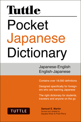 Tuttle Pocket Japanese Dictionary: Japanese-English English-Japanese Completely Revised and Updated Second Edition - Martin, Samuel E, and Khan, Sayaka (Revised by), and Perry, Fred (Revised by)