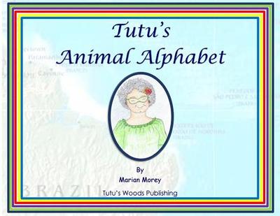 Tutu's Animal Alphabet - Morey, Marian, and McNichol, Debora (Editor)