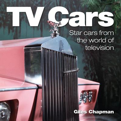 TV Cars: Star Cars from the World of Television - Chapman, Giles