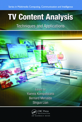 TV Content Analysis: Techniques and Applications - Kompatsiaris, Yiannis (Editor), and Merialdo, Bernard (Editor), and Lian, Shiguo (Editor)