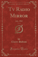 TV Radio Mirror, Vol. 58: July, 1962 (Classic Reprint)