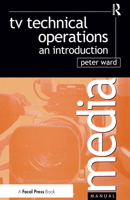 TV Technical Operations: An introduction - Ward, Peter