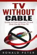 TV Without Cable: Guide to Free Internet TV and Over-the-Air Free TV