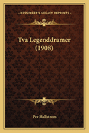 Tva Legenddramer (1908)