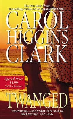 Twanged - Clark, Carol Higgins, and Higgins Clark, Carol