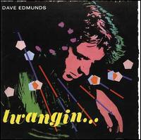 Twangin' - Dave Edmunds