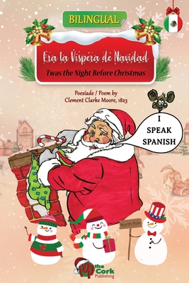 'Twas the Night Before Christmas: Era la Vispera de Navidad: Bilingual English-Spanish Version - Clarke Moore, Clement, and Veillette, Sally M