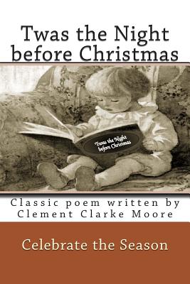 Twas the Night before Christmas Full Color: Classic poem written by Clement Clarke Moore - Montgomery, Rose