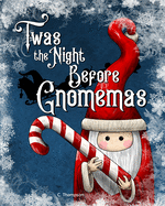 'Twas the Night Before Gnomemas