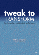Tweak to Transform: Improving Teaching: A Practical Handbook for School Leaders