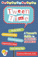 Tween Time: A Tween's Guide to Academic Success