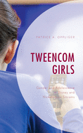 Tweencom Girls: Gender and Adolescence in Disney and Nickelodeon Sitcoms