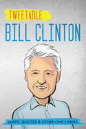 Tweetable Bill Clinton: Quips, Quotes & Other One-Liners