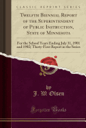 Twelfth Biennial Report of the Superintendent of Public Instruction, State of Minnesota: For the School Years Ending July 31, 1901 and 1902; Thirty-First Report in the Series (Classic Reprint)