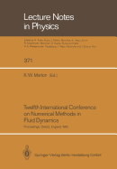 Twelfth International Conference on Numerical Methods in Fluid Dynamics: Proceedings of the Conference Held at the University of Oxford, England on 9-13 July 1990