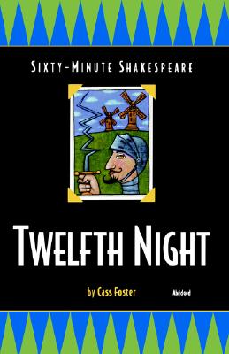 Twelfth Night: Sixty-Minute Shakespeare Series - Foster, Cass