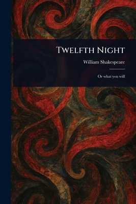Twelfth Night - Shakespeare, William