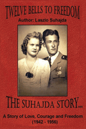Twelve Bells to Freedom: The Suhajda Story
