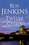 Twelve Cities: A Personal Memoir